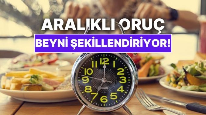 aralikli-oruc-diyeti-sadece-kilo-verdirmiyor-beyni-de-yeniden-sekillendiriyor-b9idqBSK.jpg